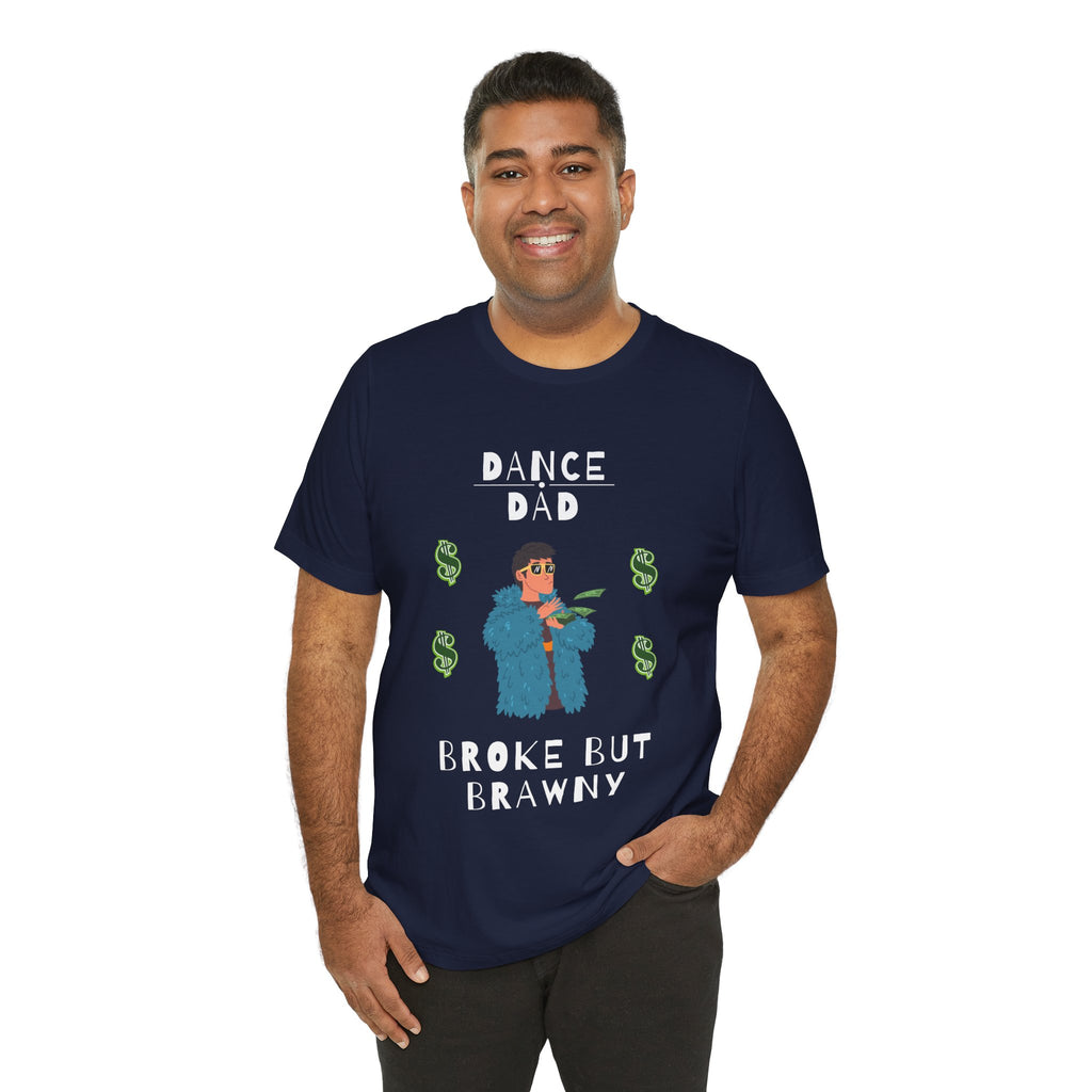 Adult Funny Broke But Brawny Dance Dad Graphic T-Shirt