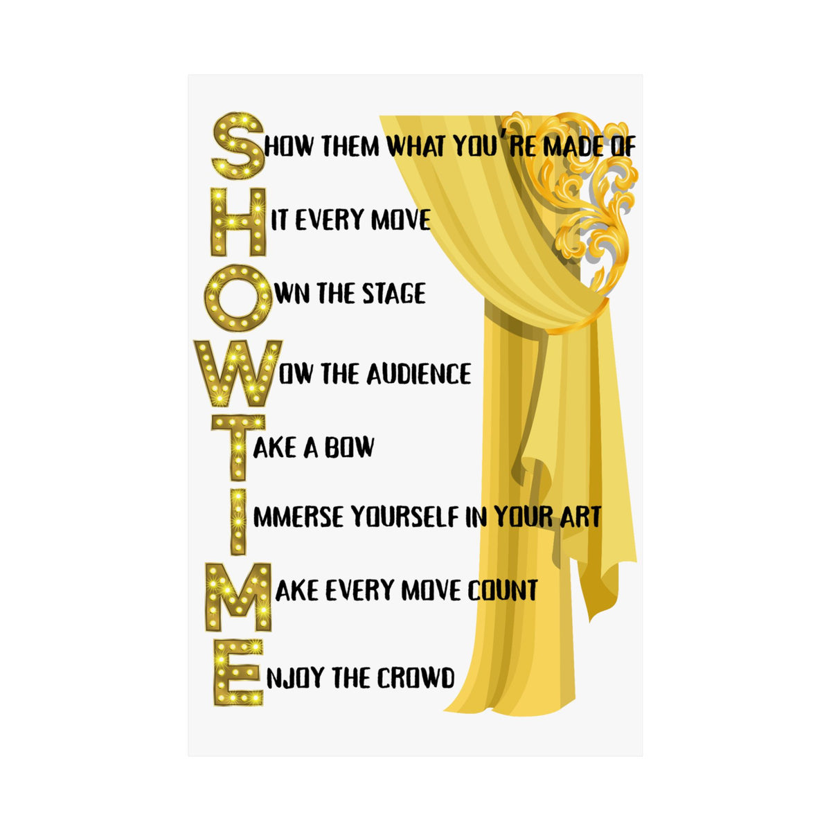 Showtime wall art poster featuring a gold curtain and Showtime text with motivational quotes on a white background Size 24x36
