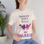 Adult Funny Dancers Don't Sweat We Sparkle Graphic T-Shirt