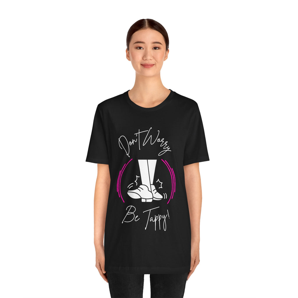 Adult Don't Worry Be Tappy Tap Dance Graphic T-Shirt
