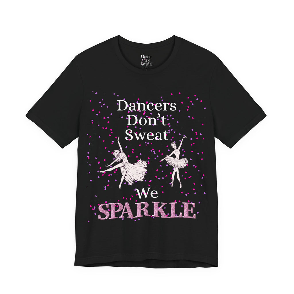 Adult Funny Dancers Don't Sweat We Sparkle Graphic T-Shirt