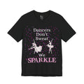 Adult Funny Dancers Don't Sweat We Sparkle Graphic T-Shirt