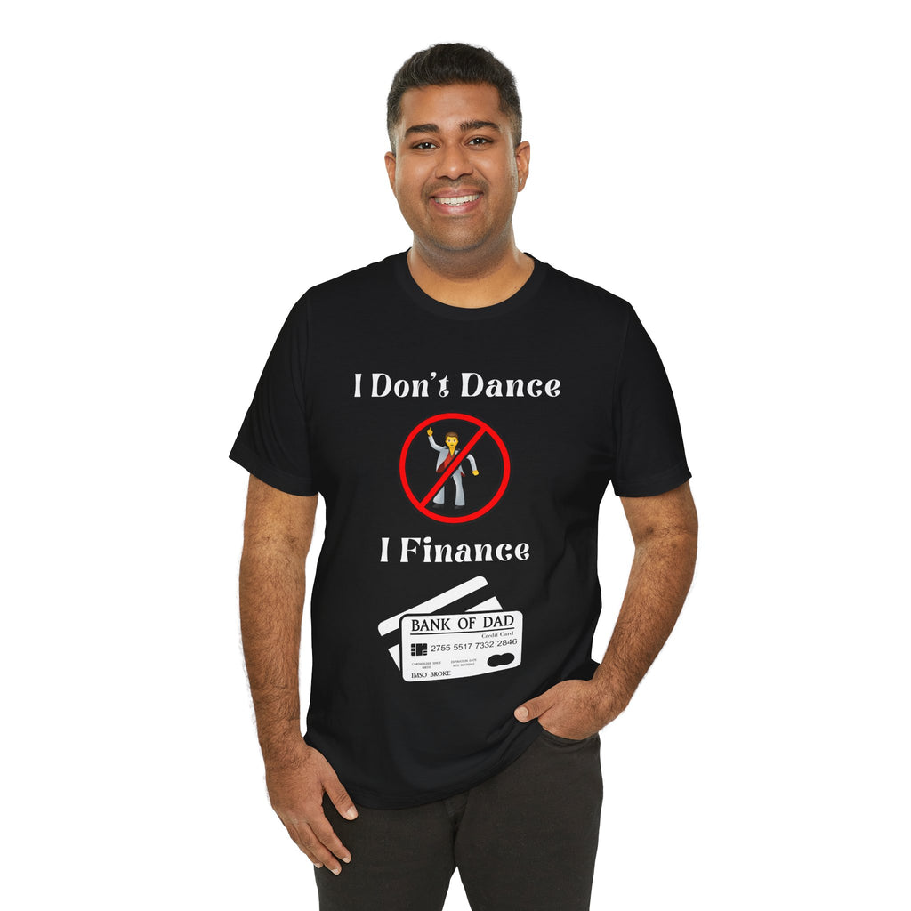 Adult Funny I Don't Dance I Finance Dad Graphic T-Shirt