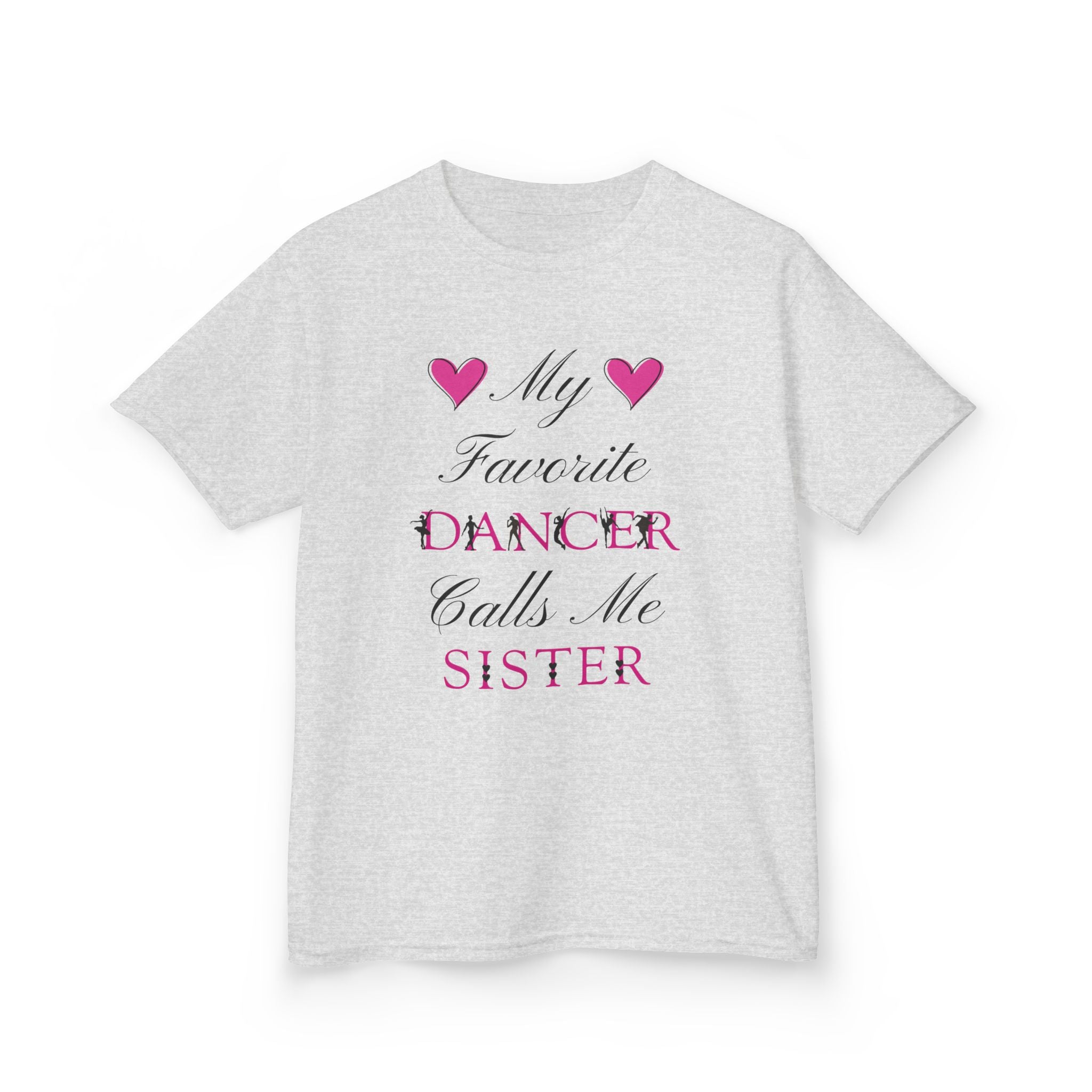 A sport grey short-sleeve t-shirt with a graphic text print on the front reading My Favorite Dancer Calls Me Sister.