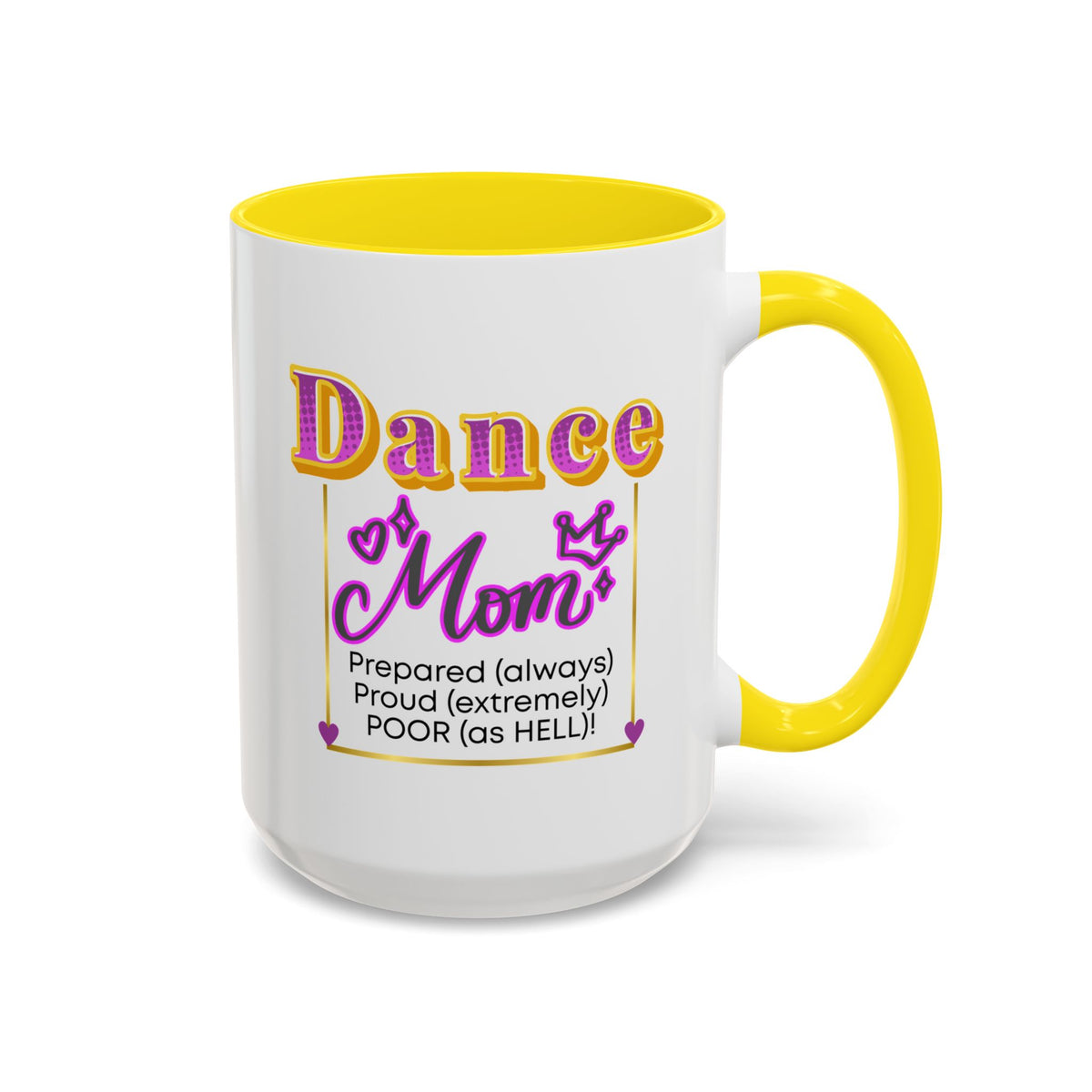 15oz white ceramic Dance Mom mug with yellow handle and interior Right handed view