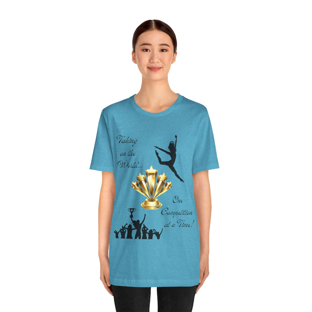 Adult One Competition at a Time Dance Graphic T-Shirt