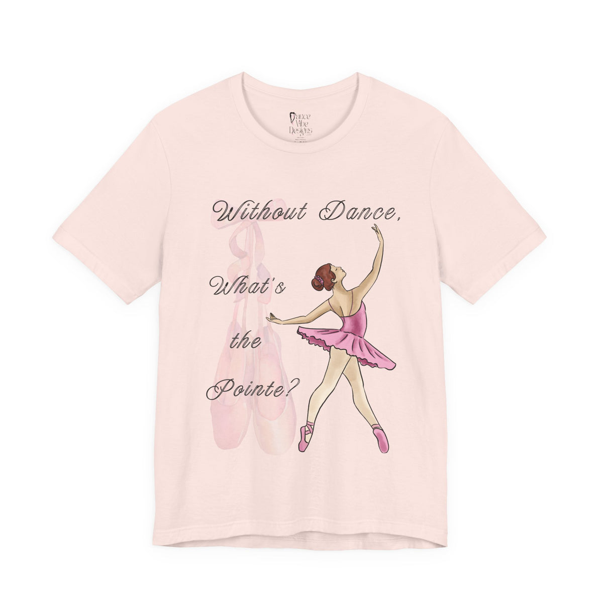 Adult What's the Pointe Ballet Dance Graphic T-Shirt