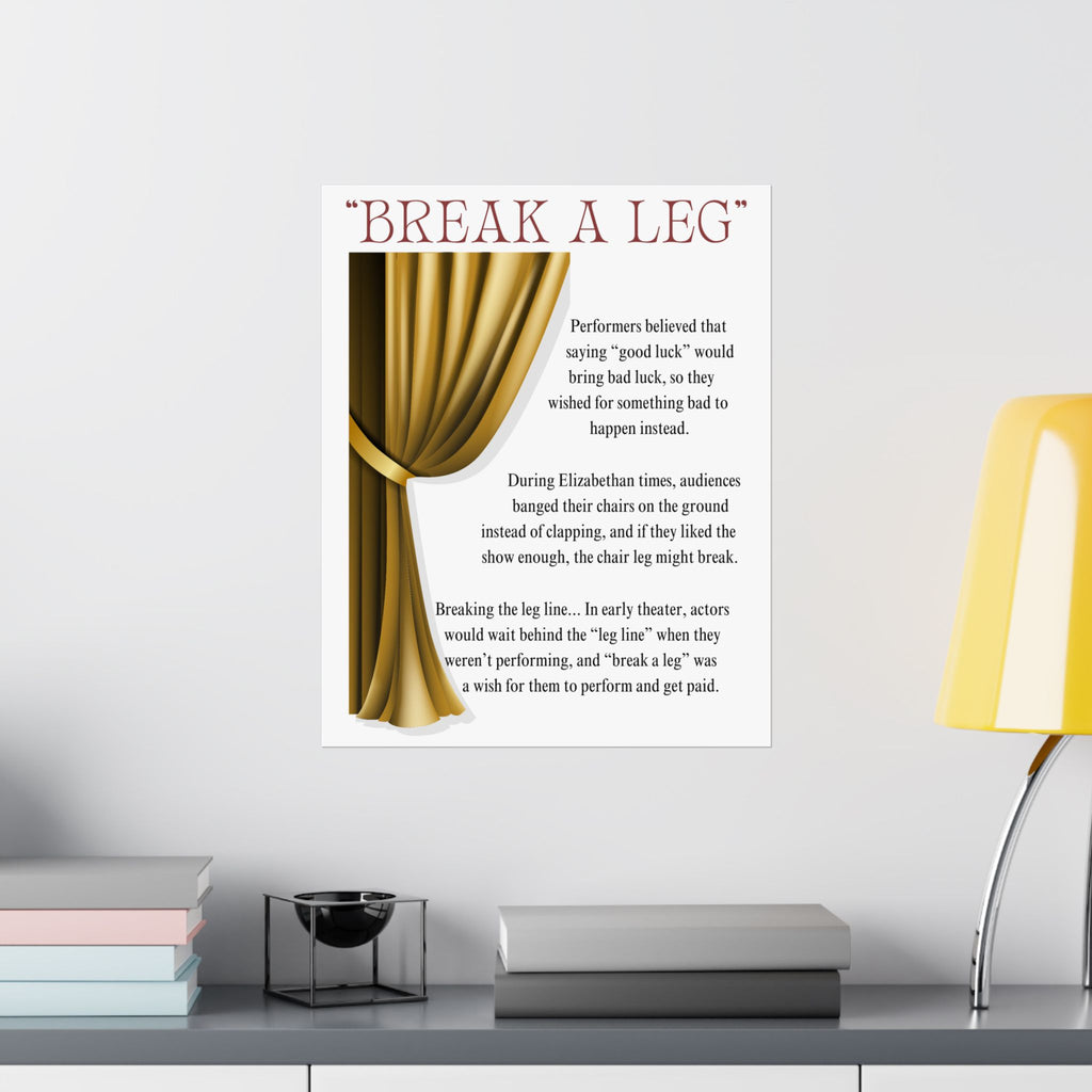Break a Leg theatre wall art poster with gold (left side) curtain design explaining the origin of the phrase hanging on bedroom wall Size 16x20
