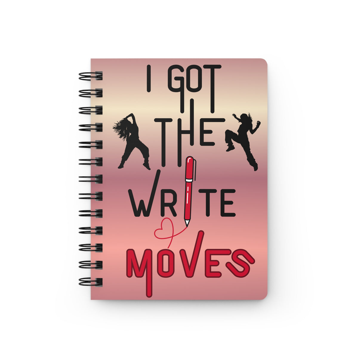 A spiral-bound notebook with a pink and peach gradient cover, featuring the text 'I GOT THE WRITE MOVES' in black and red, along with black silhouettes of two hip hop dancers.