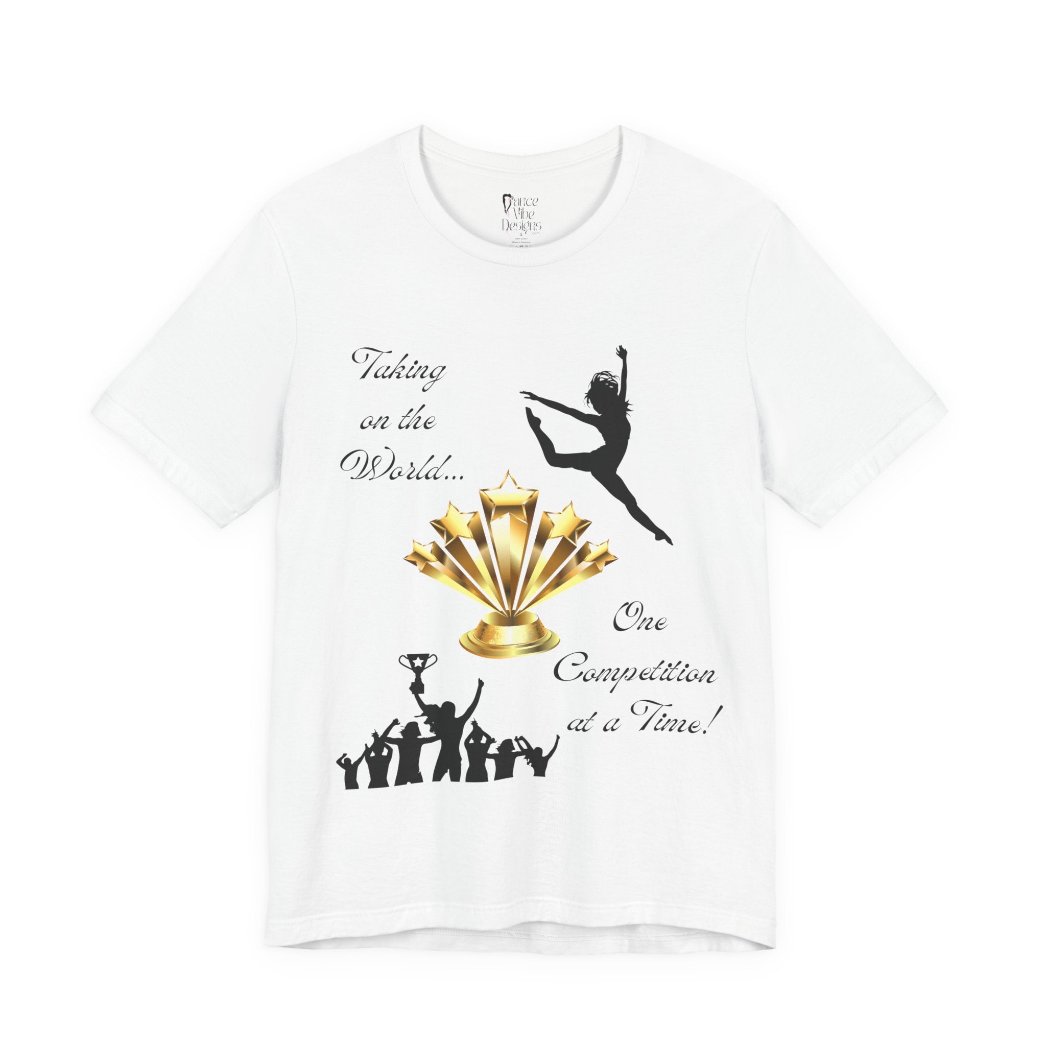 Adult One Competition at a Time Dance Graphic T-Shirt
