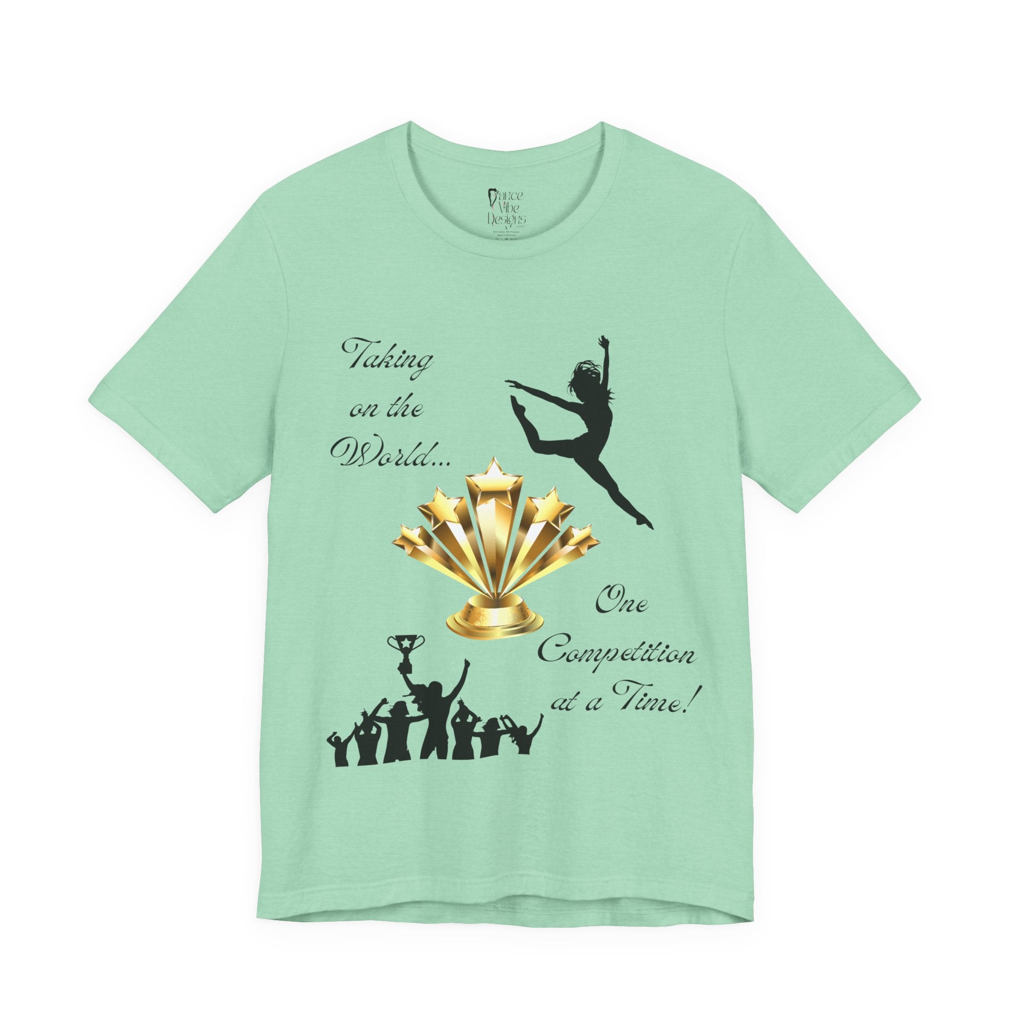 Adult One Competition at a Time Dance Graphic T-Shirt