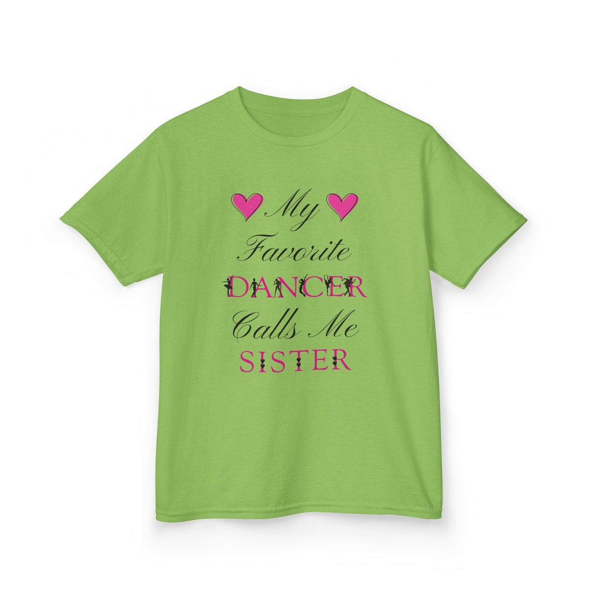 Front view lime short-sleeve t-shirt with a graphic text print on the front that reads My Favorite Dancer Calls Me Sister.