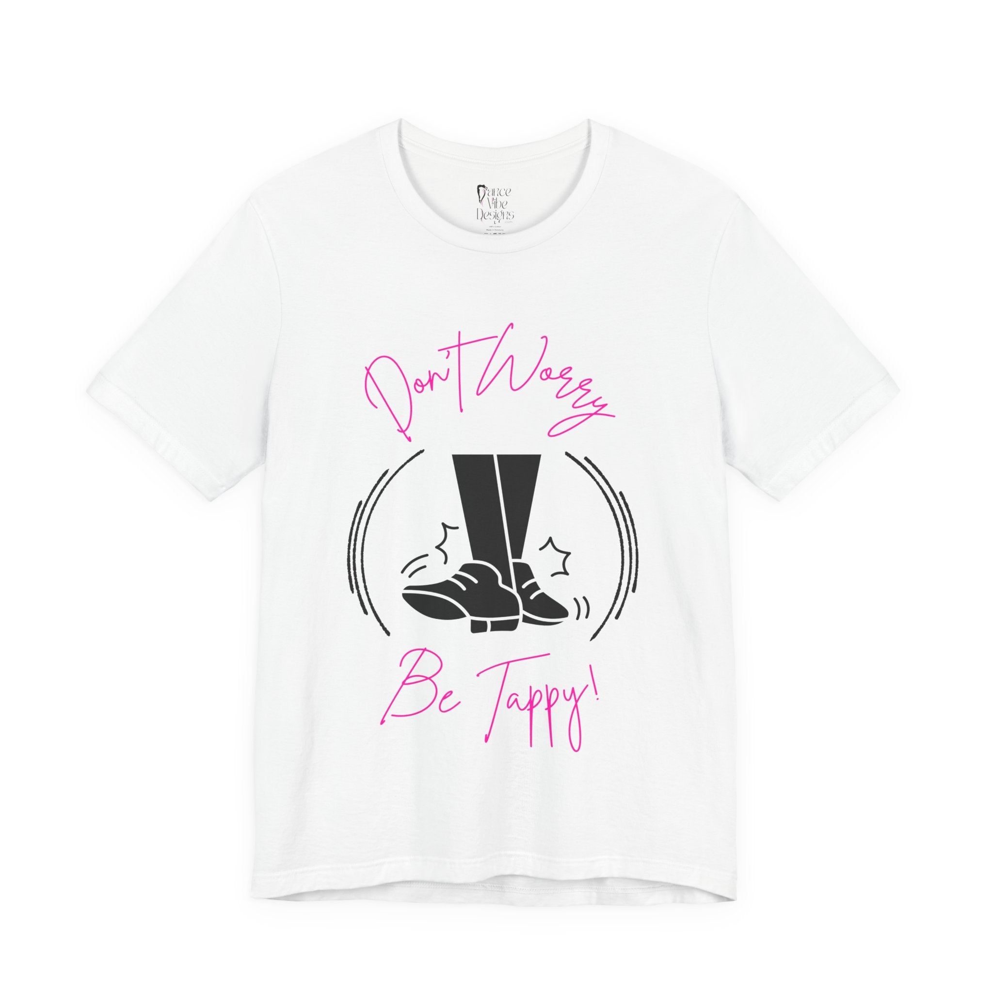 Adult Don't Worry Be Tappy Tap Dance Graphic T-Shirt