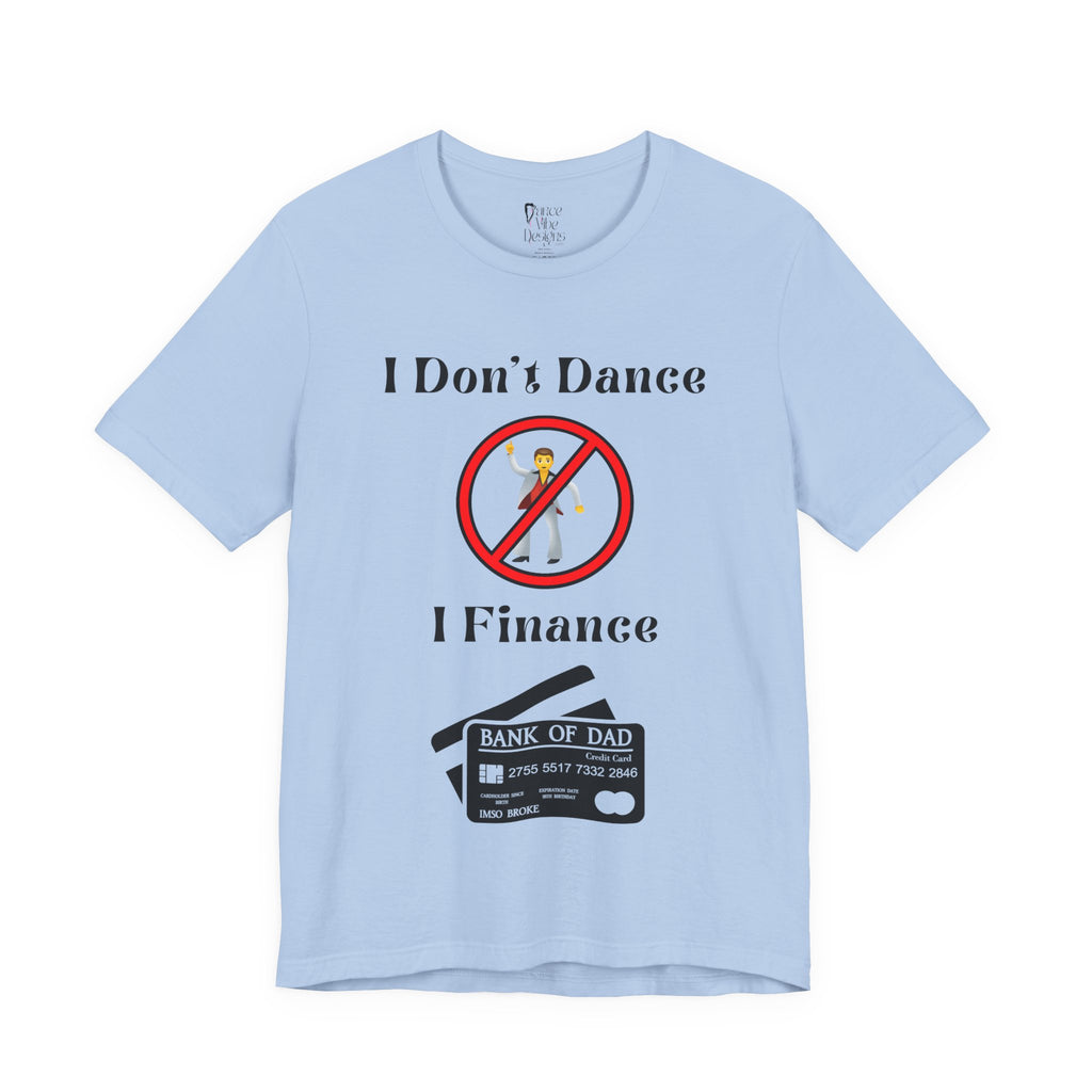 Adult Funny I Don't Dance I Finance Dad Graphic T-Shirt