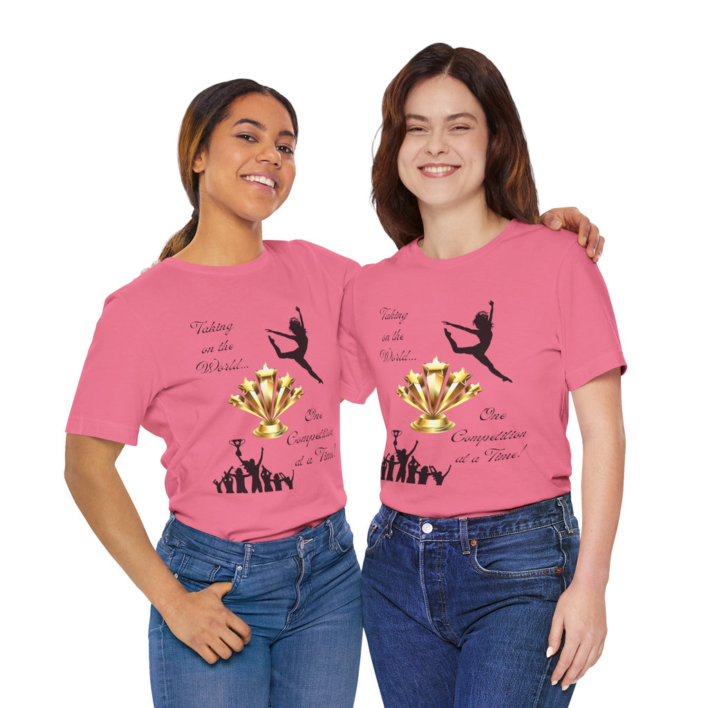 Adult One Competition at a Time Dance Graphic T-Shirt