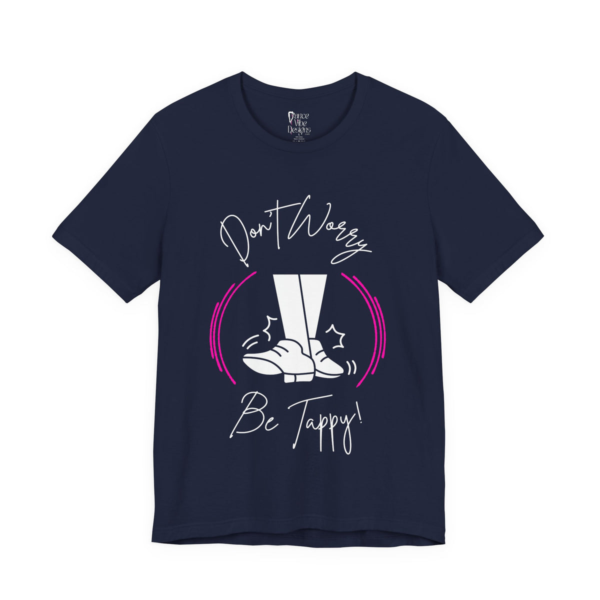 Adult Don't Worry Be Tappy Tap Dance Graphic T-Shirt