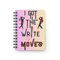 A spiral-bound notebook with a pastel pink-to-beige gradient cover, featuring the phrase 'I GOT THE WRITE MOVES' in black and brown lettering, an orange pen illustration, and two Broadway jazz dancers,