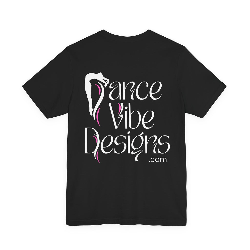 Adult Dance Vibe Designs PRINTED FRONT & BACK Graphic T-Shirt