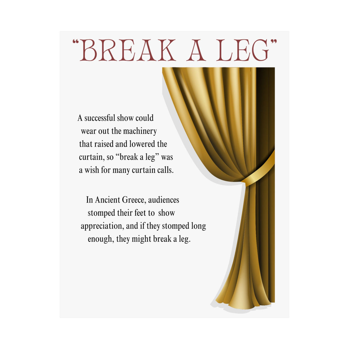 Break a Leg theatre wall art poster with gold (right side) curtain design explaining the origin of the phrase gift for performers and dancers Size 16x20