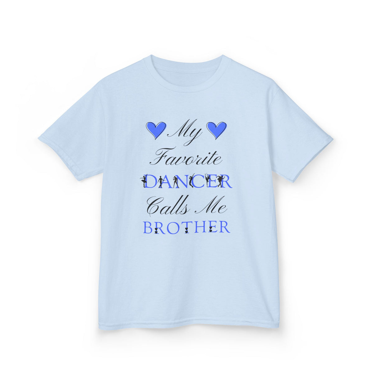 A light blue short-sleeve t-shirt with a graphic text print reading My Favorite Dancer Calls Me Brother.