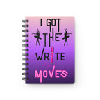 A spiral-bound notebook with a pink-to-purple gradient cover featuring the text 'I GOT THE WRITE MOVES' and black silhouette figures of ballet dancers.
