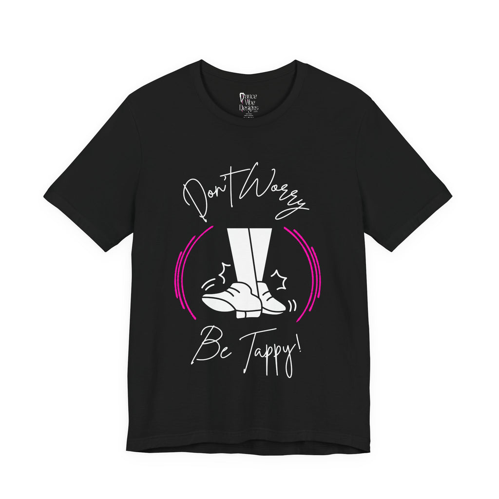 Adult Don't Worry Be Tappy Tap Dance Graphic T-Shirt