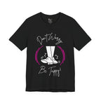 Adult Don't Worry Be Tappy Tap Dance Graphic T-Shirt