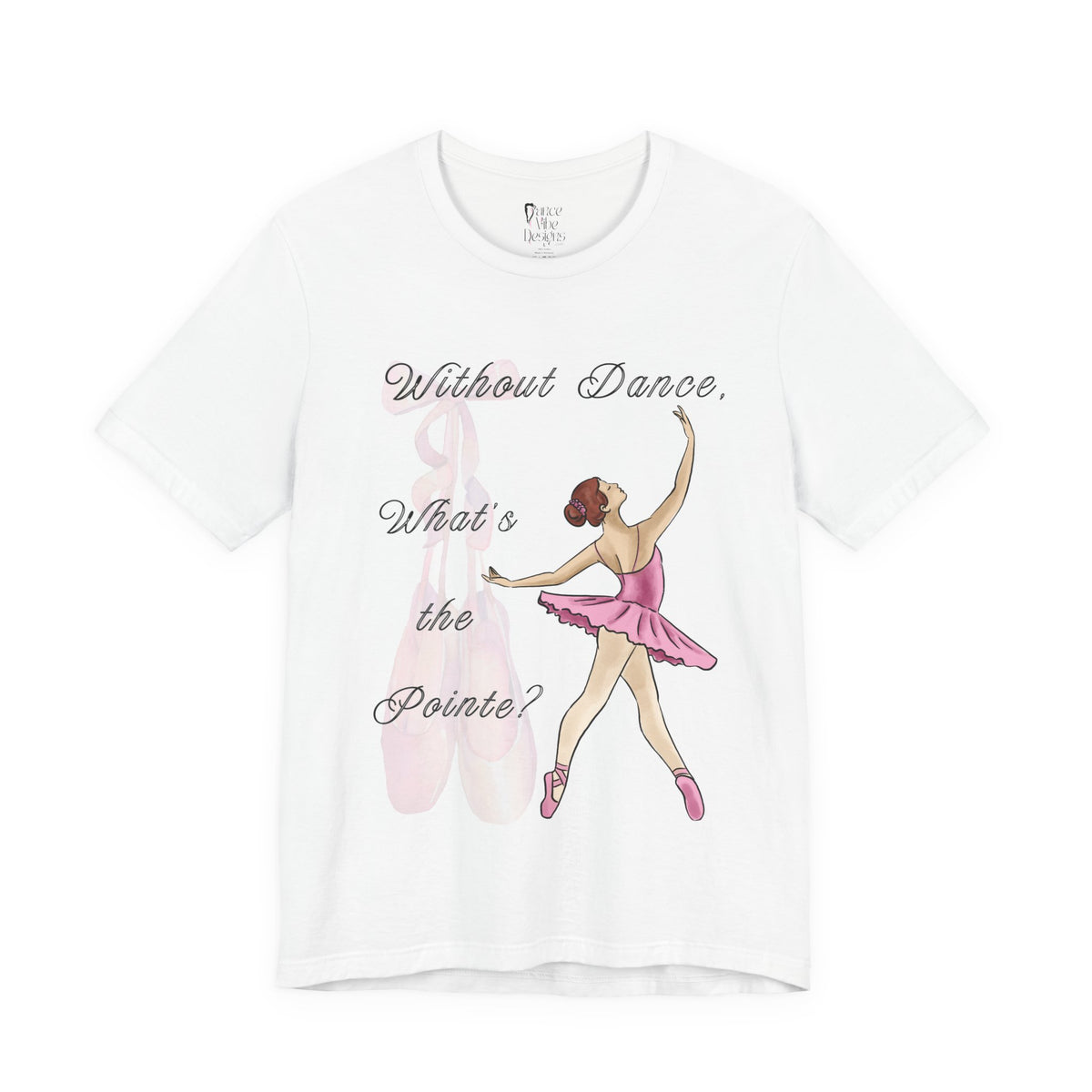 Adult What's the Pointe Ballet Dance Graphic T-Shirt