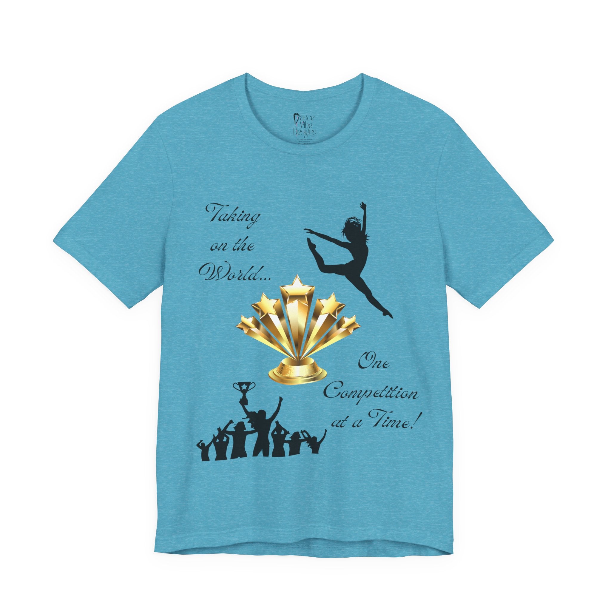 Adult One Competition at a Time Dance Graphic T-Shirt